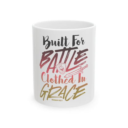 Built for Battle. Clothed in Grace Ceramic Mug