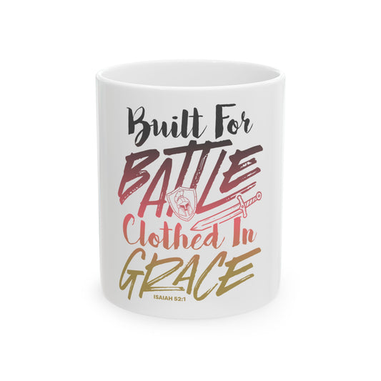 Built for Battle. Clothed in Grace Ceramic Mug