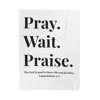 Pray. Wait. Praise Velveteen Plush Blanket