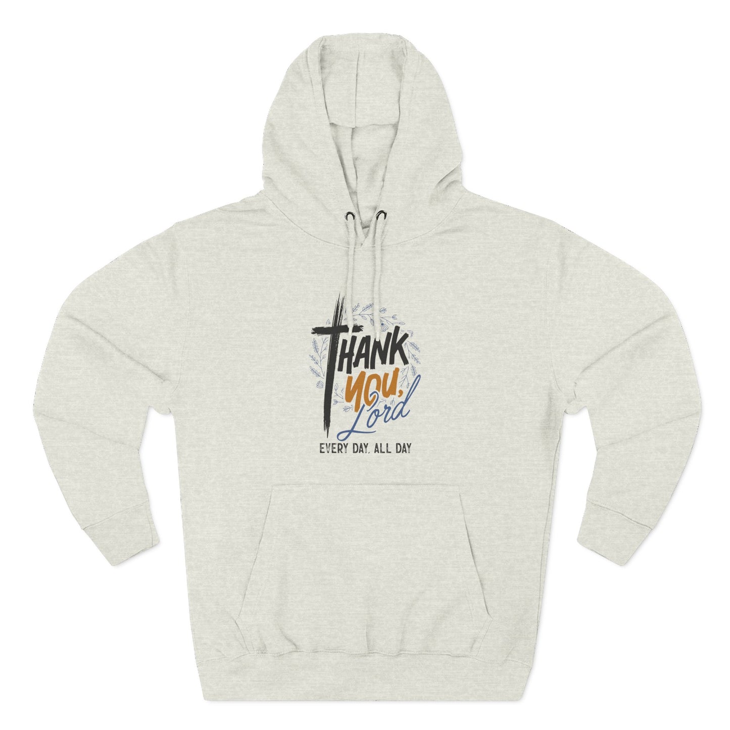 Thank You, Lord — Every Day, All Day   Hoodie