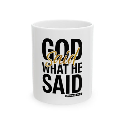 God Said What He Said Ceramic Mug