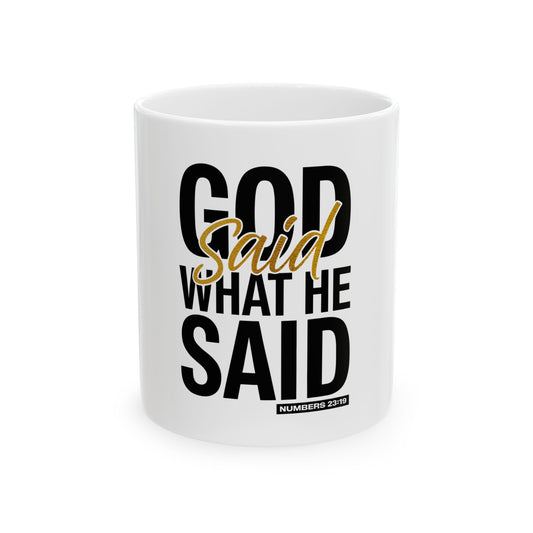 God Said What He Said Ceramic Mug
