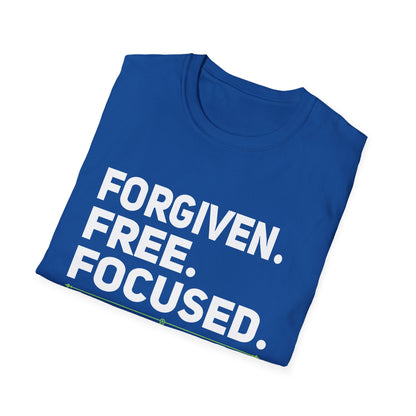 FORGIVEN. FREE. FOCUSED Tee