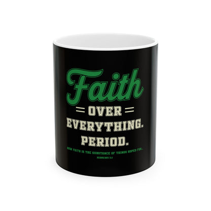 Faith Over Everything. Period Ceramic Mug