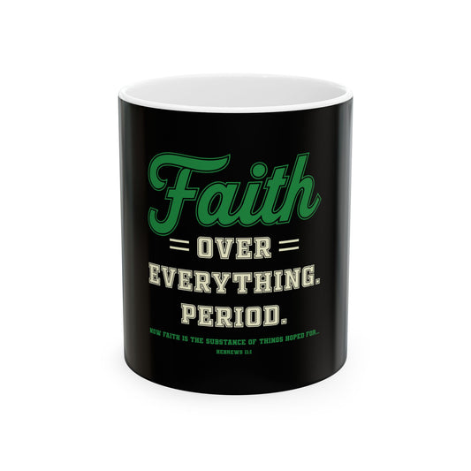 Faith Over Everything. Period Ceramic Mug
