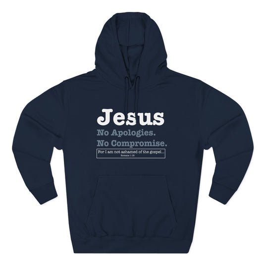 Jesus. No Apologies. No Compromises  Hoodie