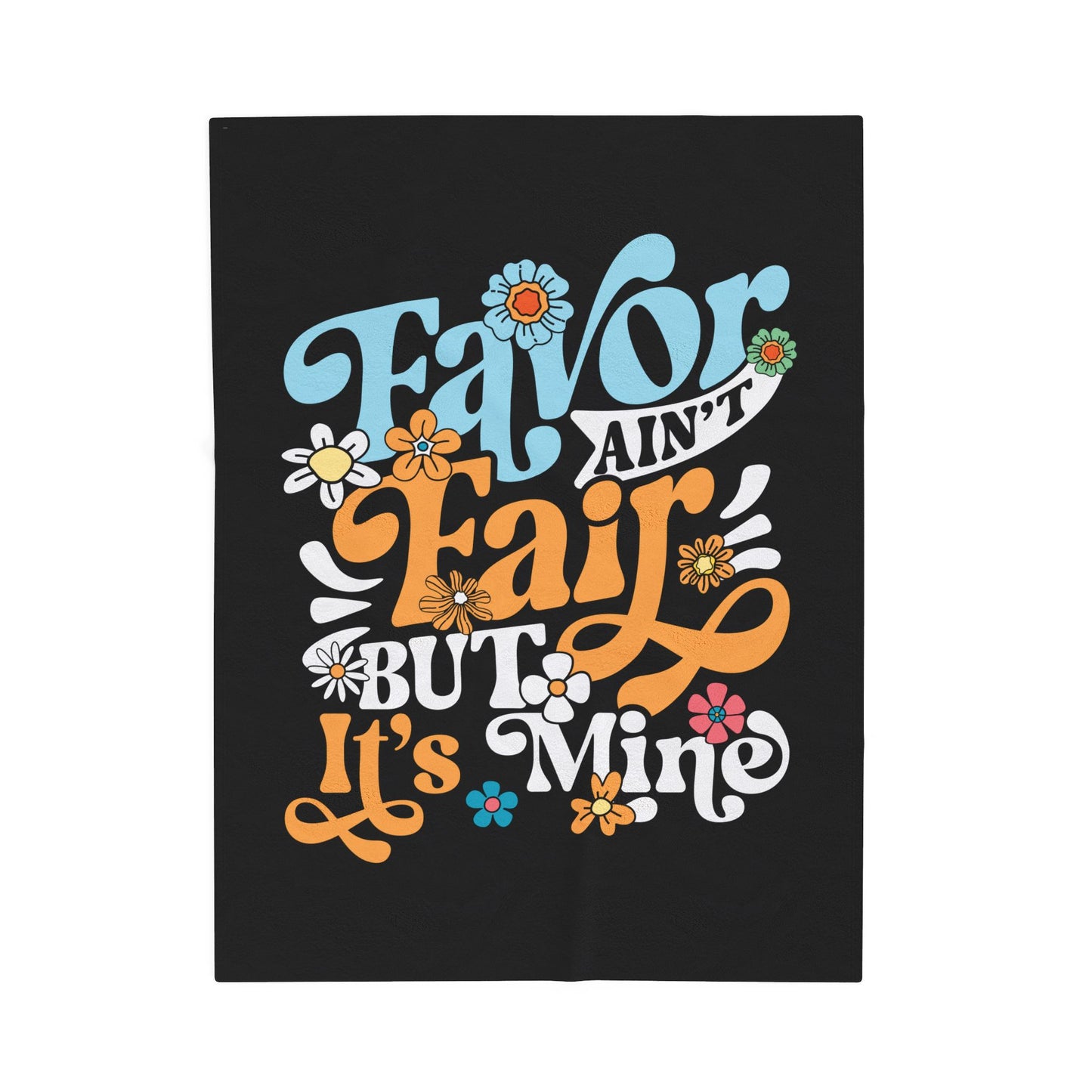 Favor Ain't Fair But it's Mind Velveteen Plush Blanket