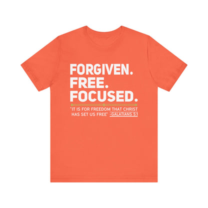 Forgiven. Free. Focused Tee