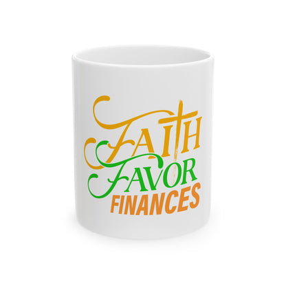 Faith Favor Finances. I have All Three Ceramic Mug