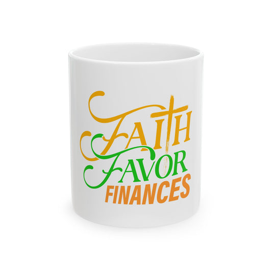 Faith Favor Finances. I have All Three Ceramic Mug