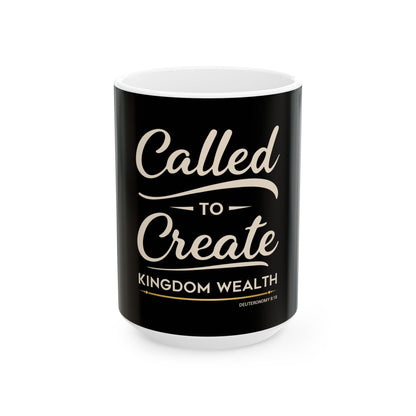 Called to Create Kingdom Wealth Ceramic Mug