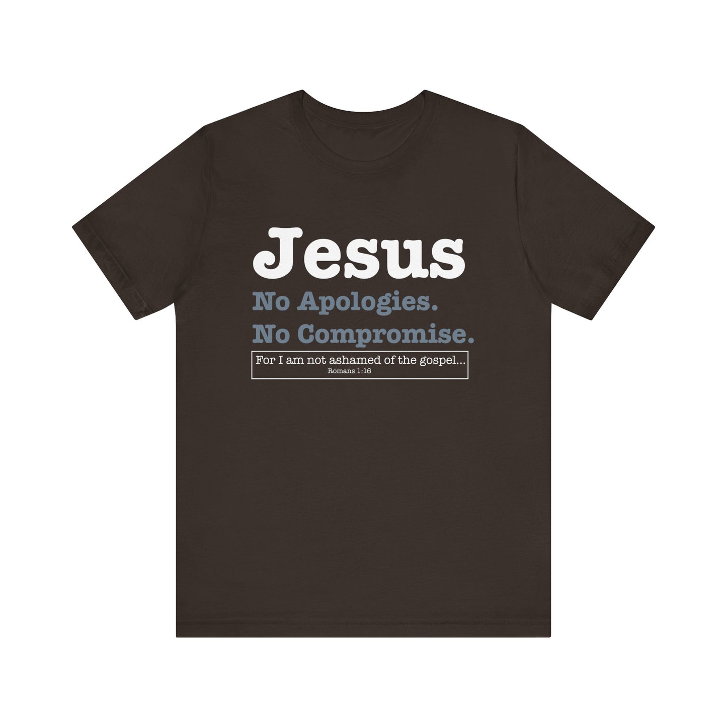Jesus. No Apologies. No Compromises Unisex Tee