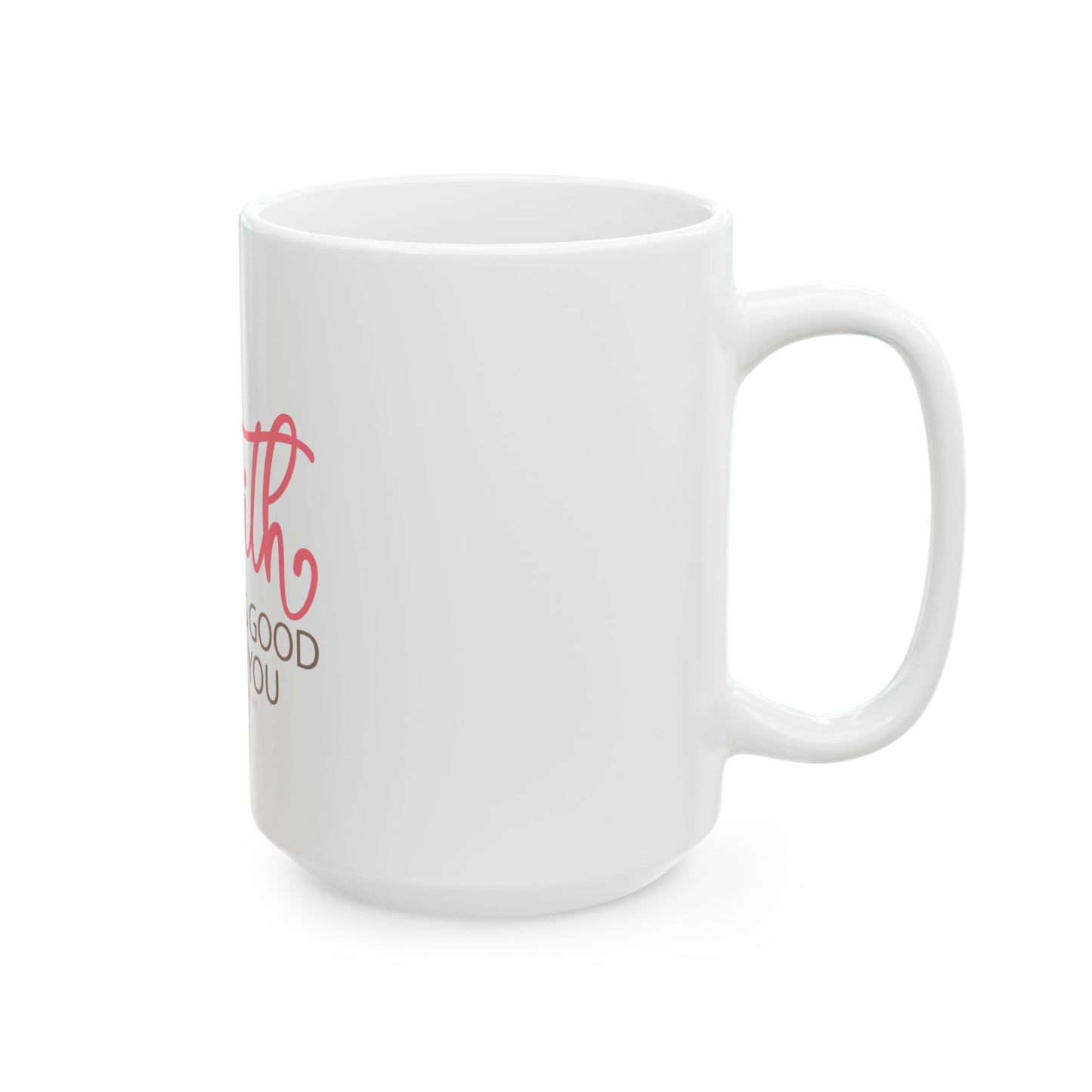 Faith Looks Good on You Ceramic Mug