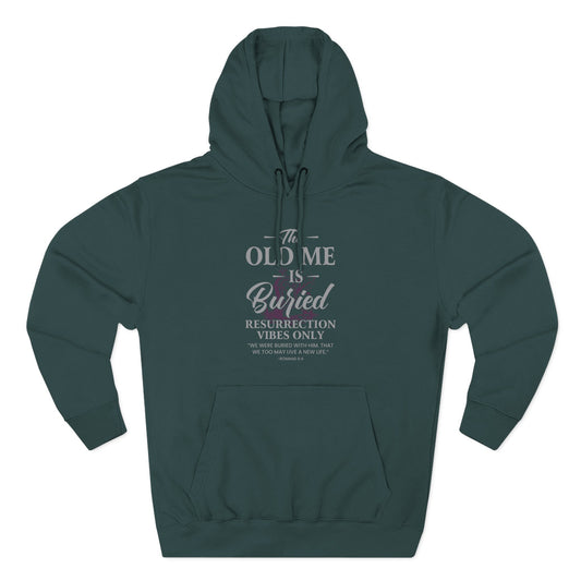 The Old Me Is Buried — Resurrection Vibes Only  Hoodie