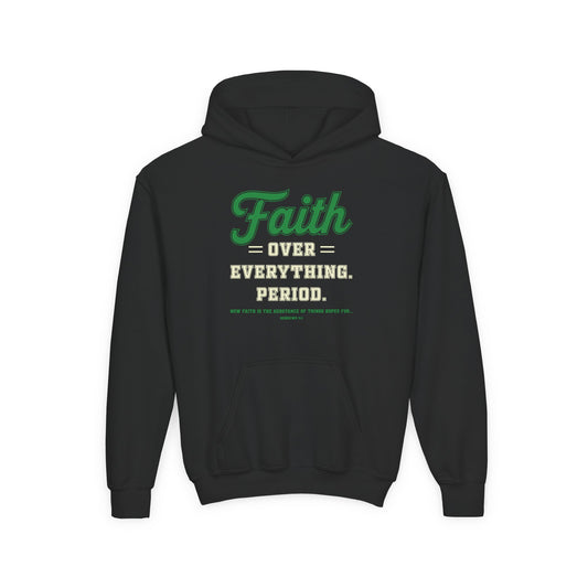 Faith Over Everything. Period Youth Hoodie