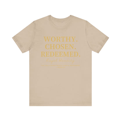 Worthy. Chosen.Redeemed Tee