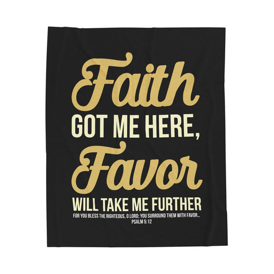 Faith Got Me Here, Favor Will Take Me Further Velveteen Plush Blanket