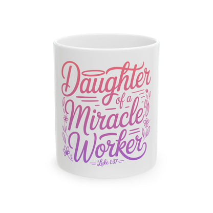 Daughter of a Miracle Worker Ceramic Mug