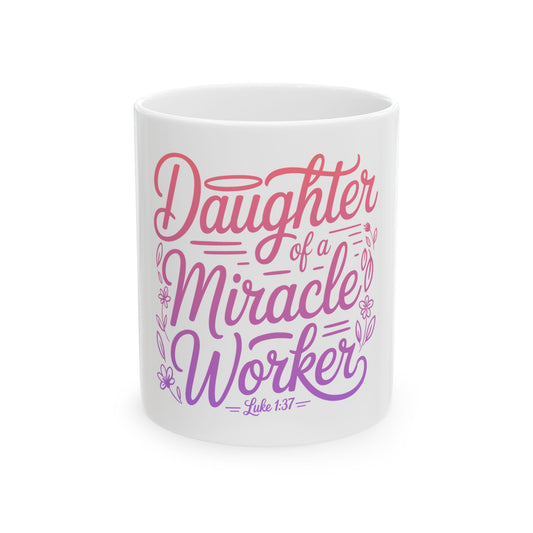 Daughter of a Miracle Worker Ceramic Mug