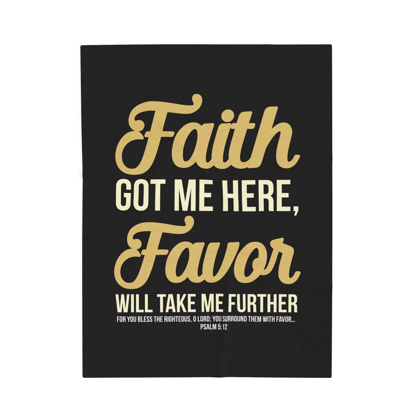 Faith Got Me Here, Favor Will Take Me Further Velveteen Plush Blanket