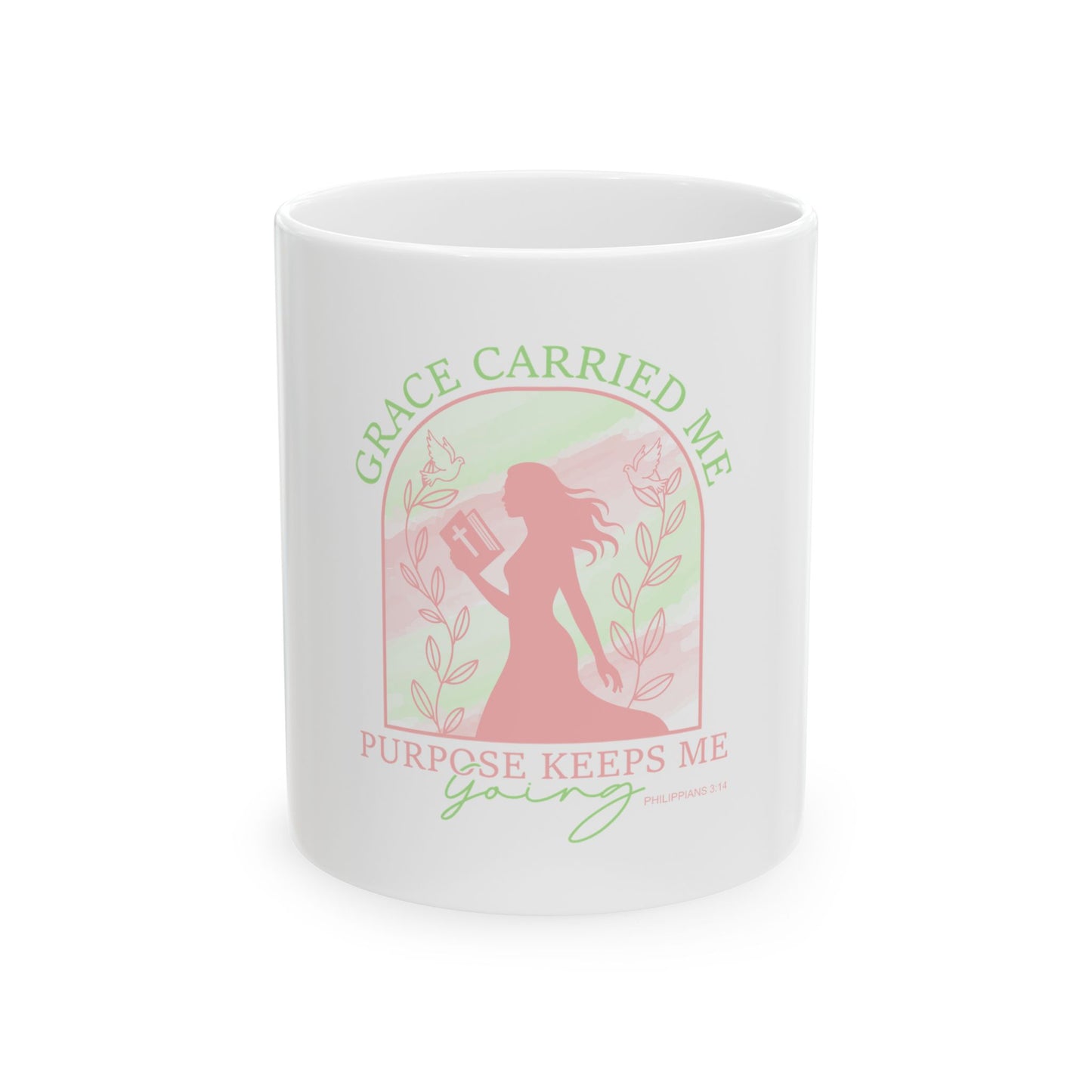 Grace Carried Me, Purpose Keeps Me Going Ceramic Mug