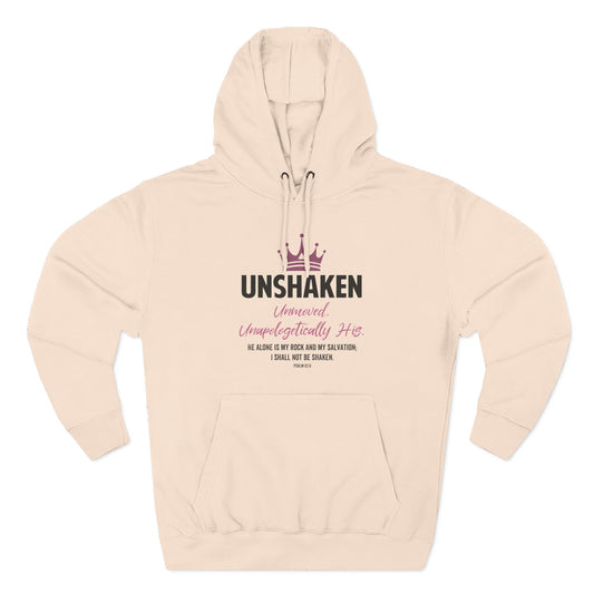 Unshaken. Unmoved. Unapologetically His  Hoodie
