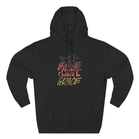 Built for Battle. Clothed in Grace Hoodie