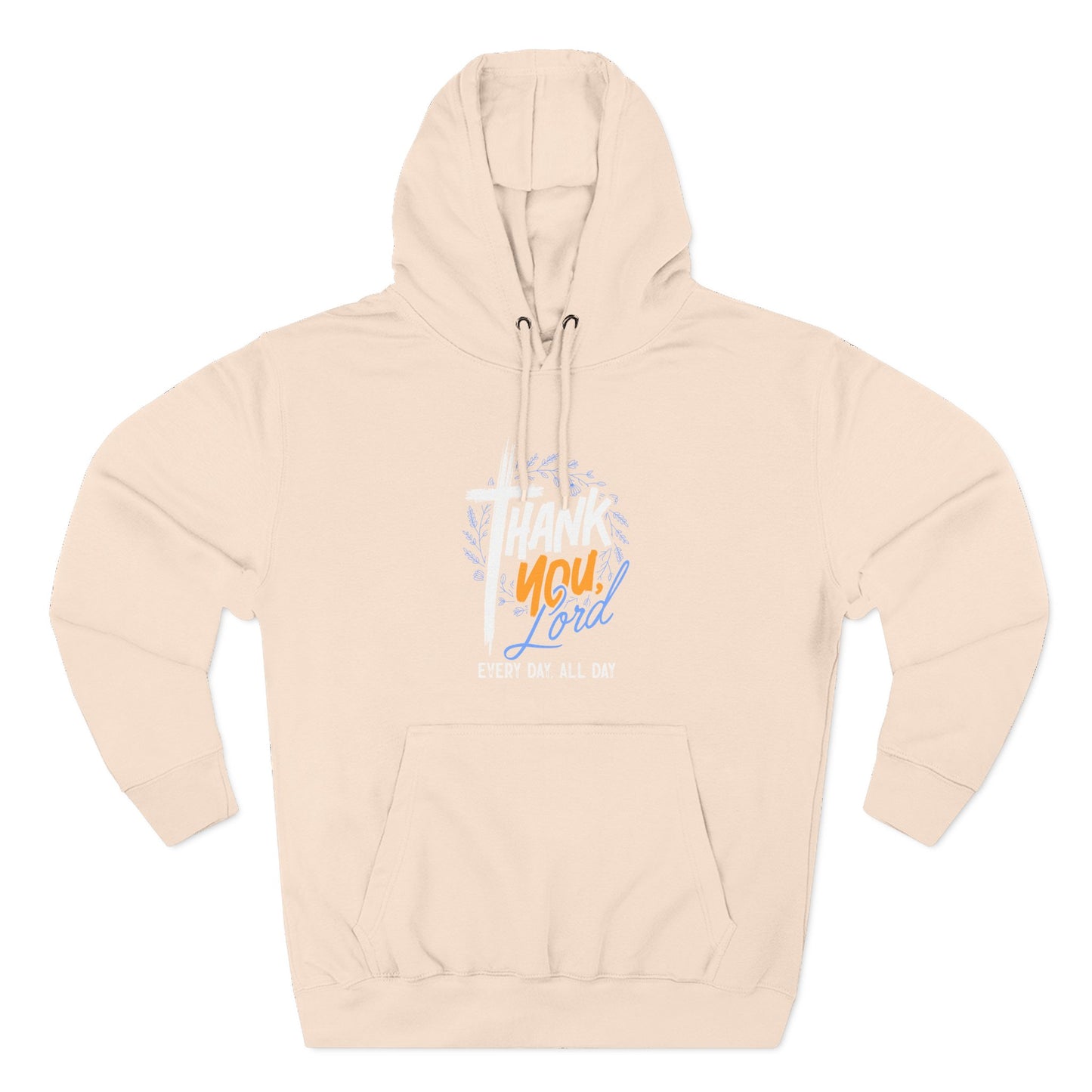 Thank You, Lord — Every Day, All Day   Hoodie