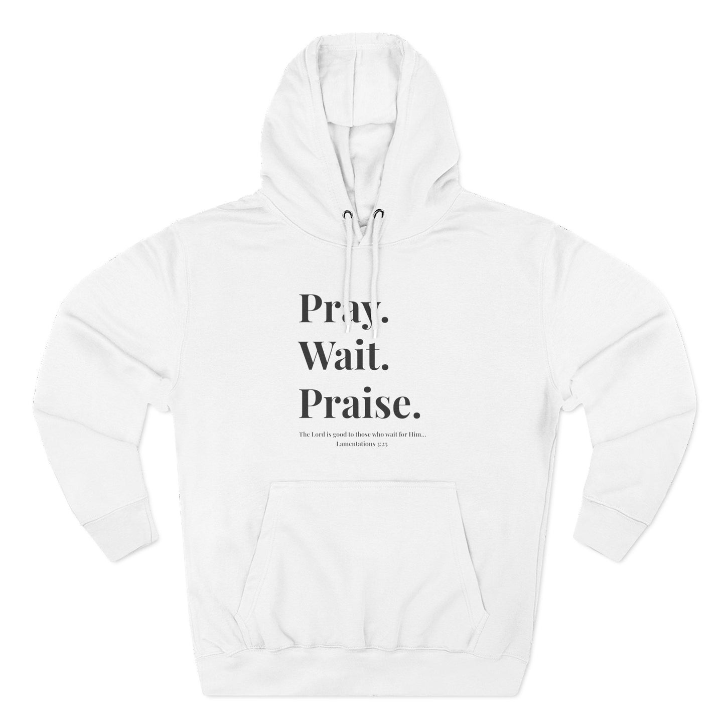 Pray. Wait. Praise Hoodie