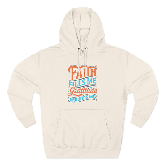 Faith Fills Me, Gratitude Grounds Me  Hoodie
