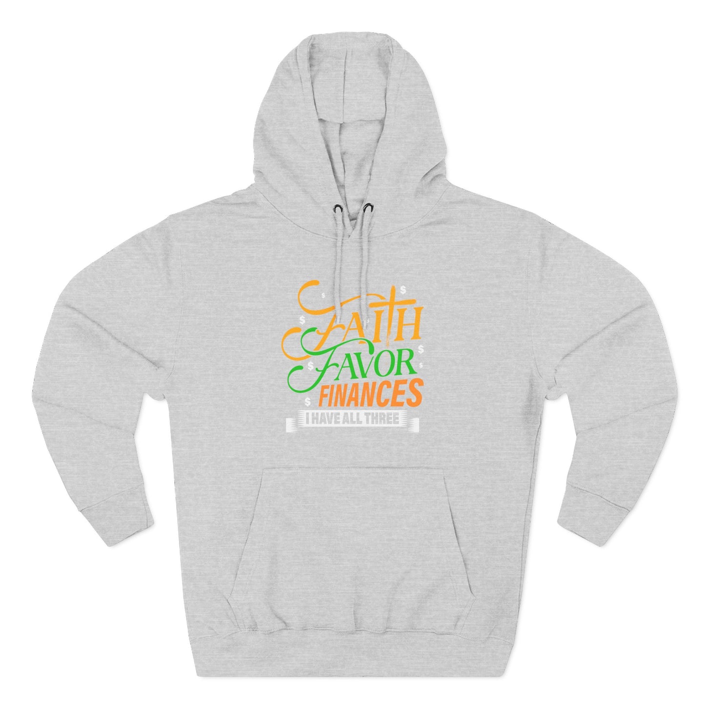 Faith Favor Finances. I have All Three Hoodie