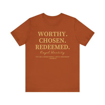 Worthy. Chosen.Redeemed Tee