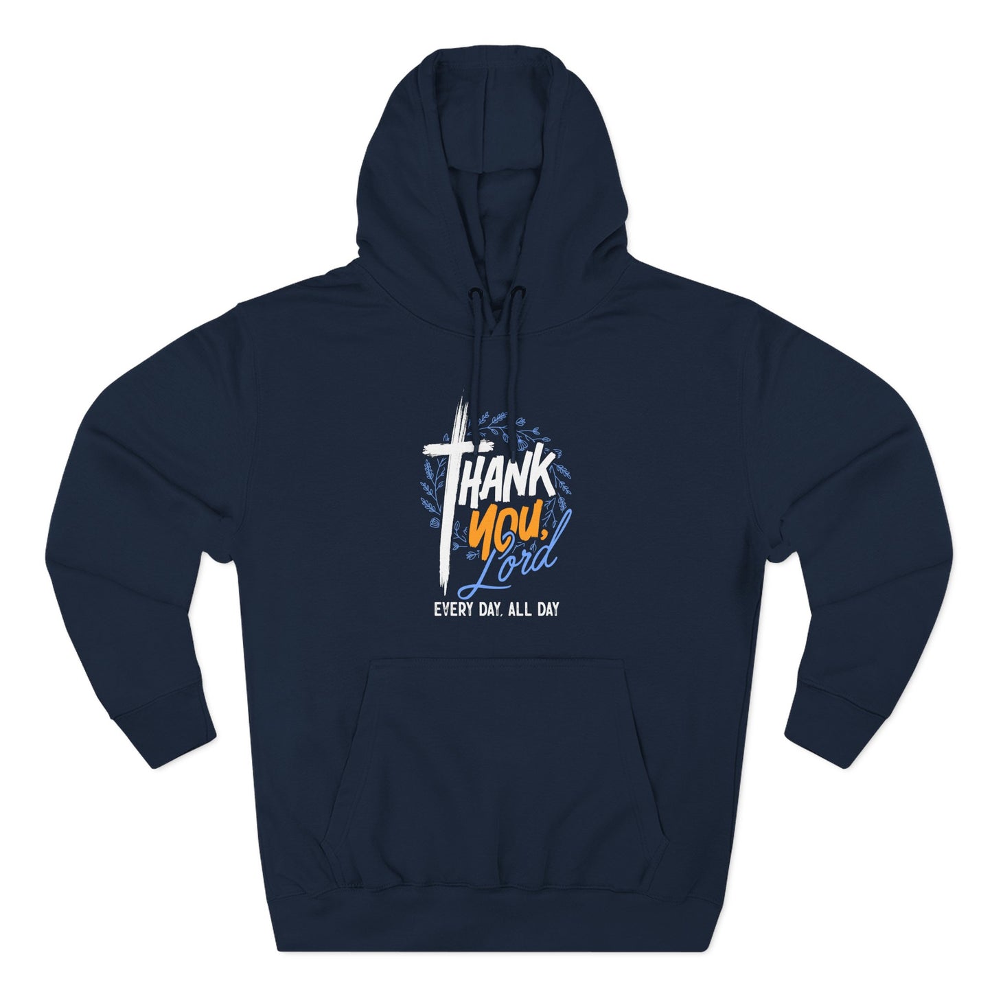 Thank You, Lord — Every Day, All Day   Hoodie