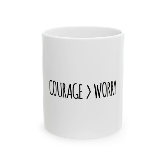 Courage > Worry Ceramic Mug