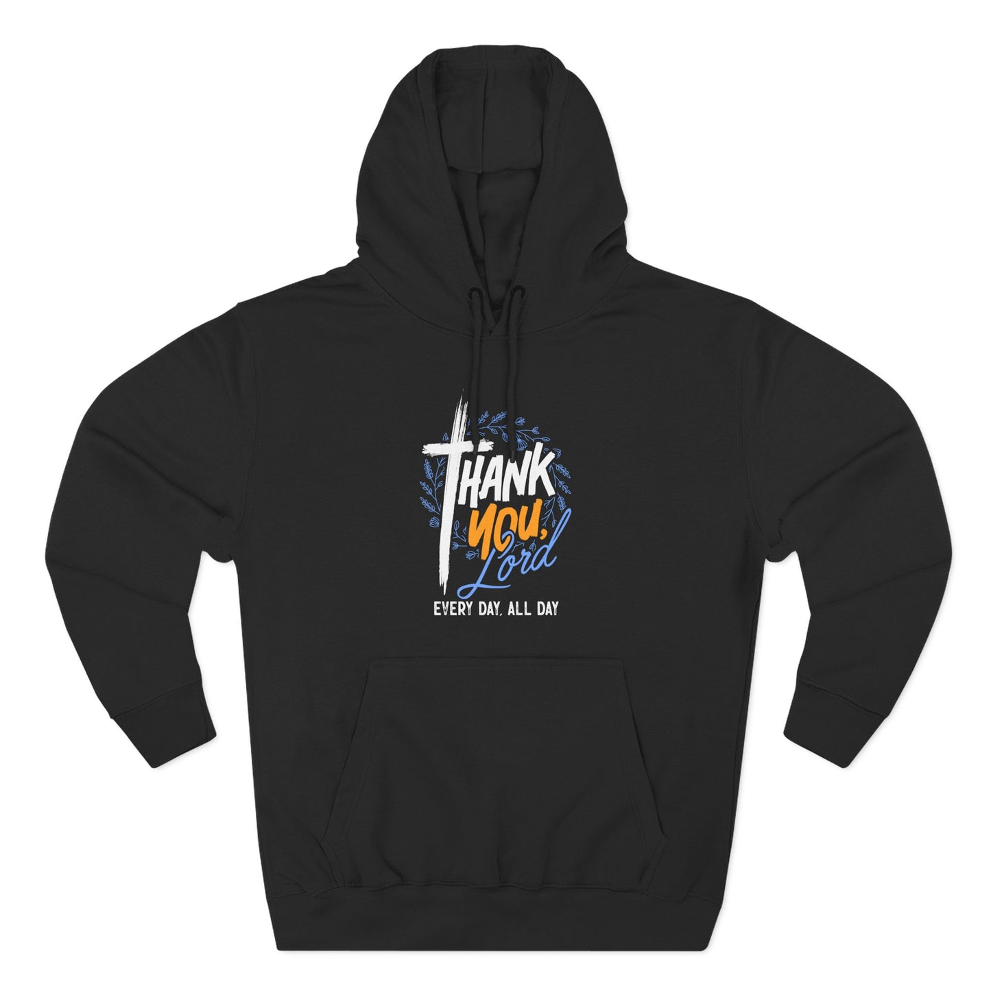 Thank You, Lord — Every Day, All Day   Hoodie