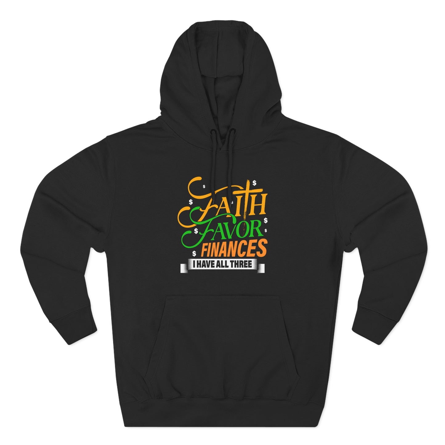 Faith Favor Finances. I have All Three Hoodie
