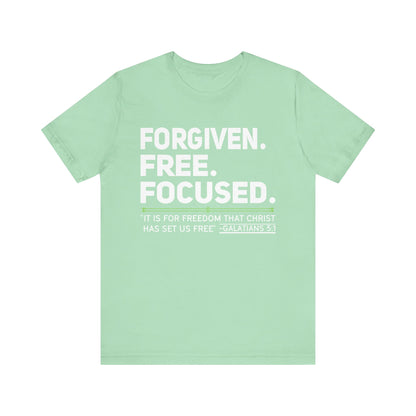 Forgiven. Free. Focused Tee