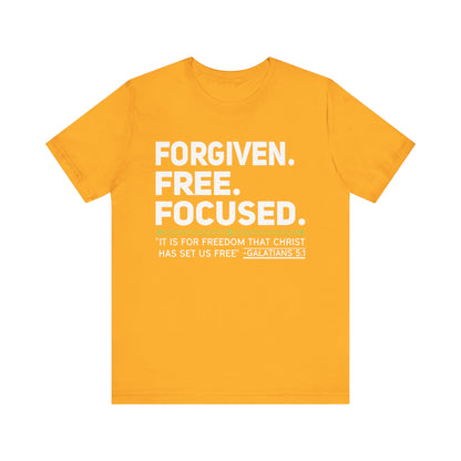 Forgiven. Free. Focused Tee