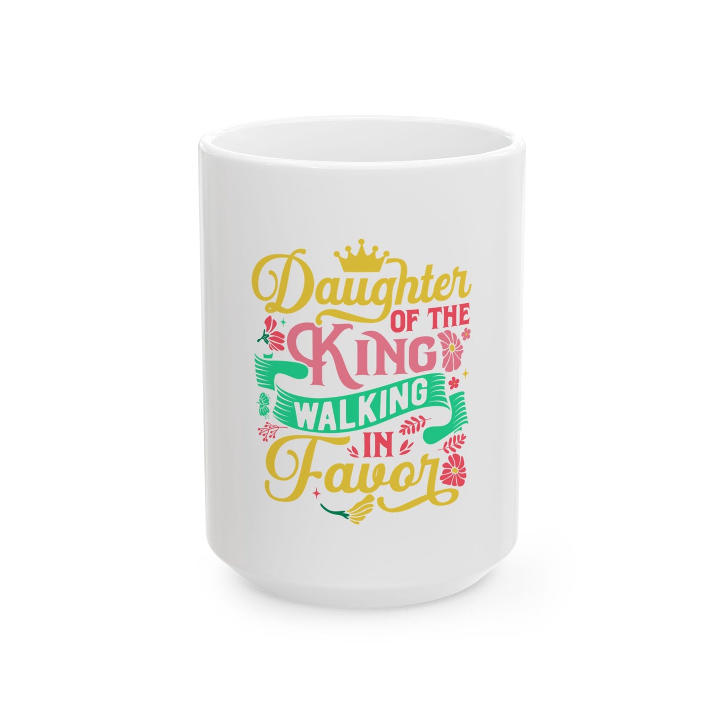Daughter of the King walking in favor Ceramic Mug