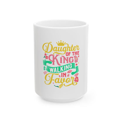 Daughter of the King walking in favor Ceramic Mug