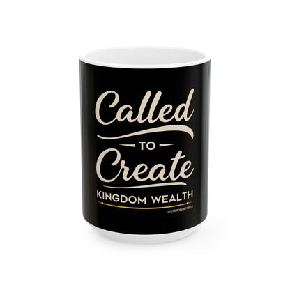 Called to Create Kingdom Wealth Ceramic Mug