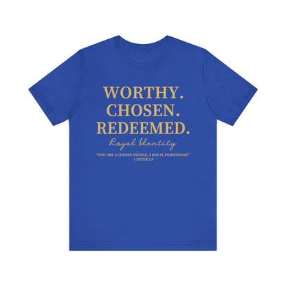 Worthy. Chosen.Redeemed Tee