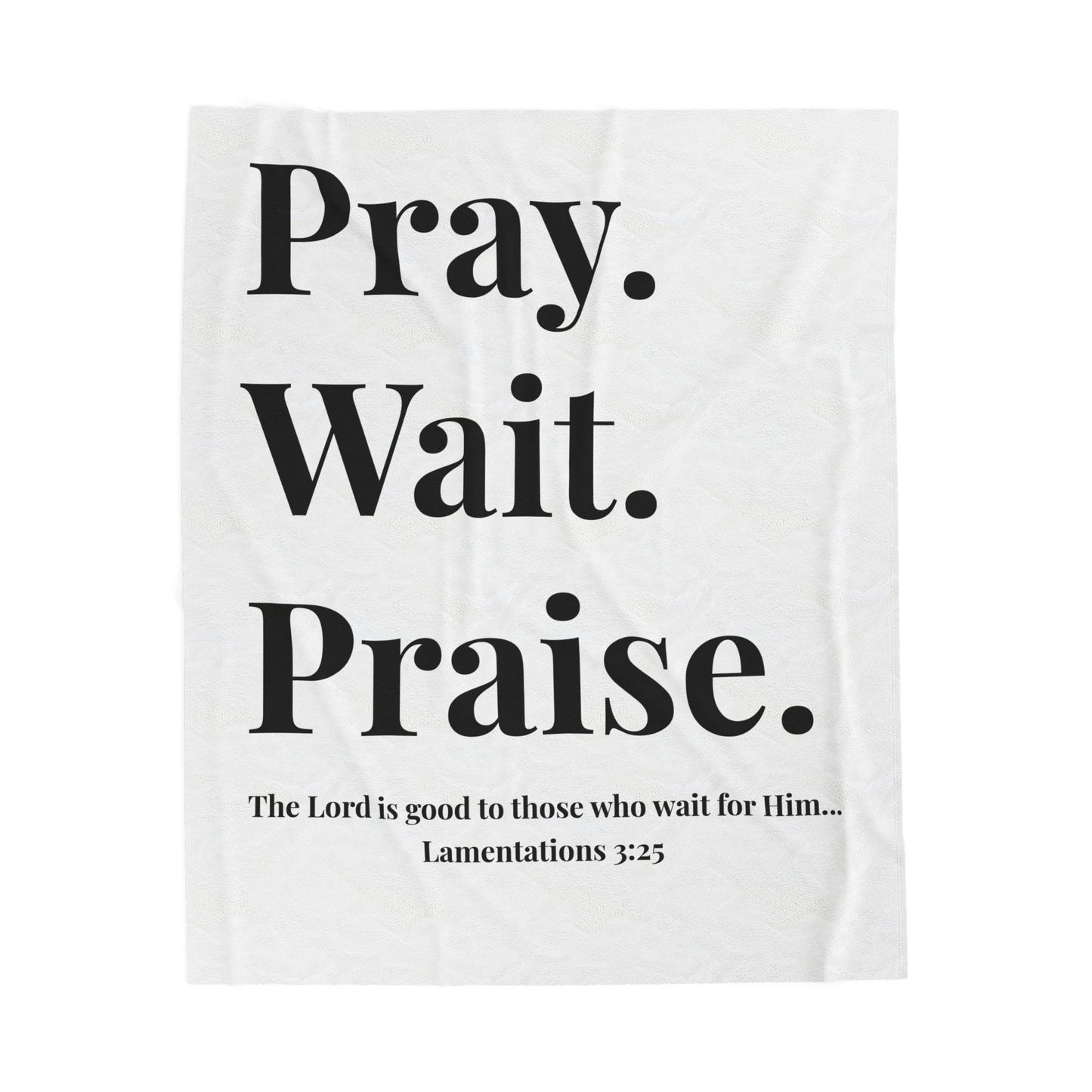 Pray. Wait. Praise Velveteen Plush Blanket