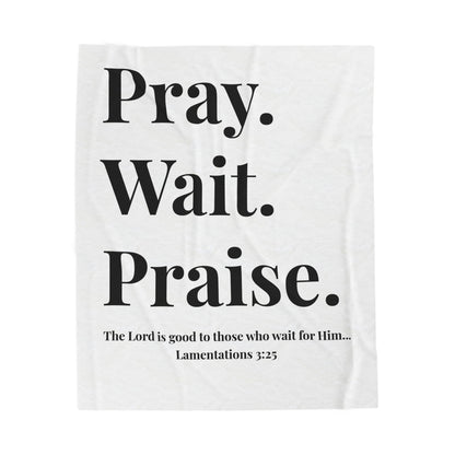 Pray. Wait. Praise Velveteen Plush Blanket