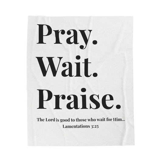 Pray. Wait. Praise Velveteen Plush Blanket