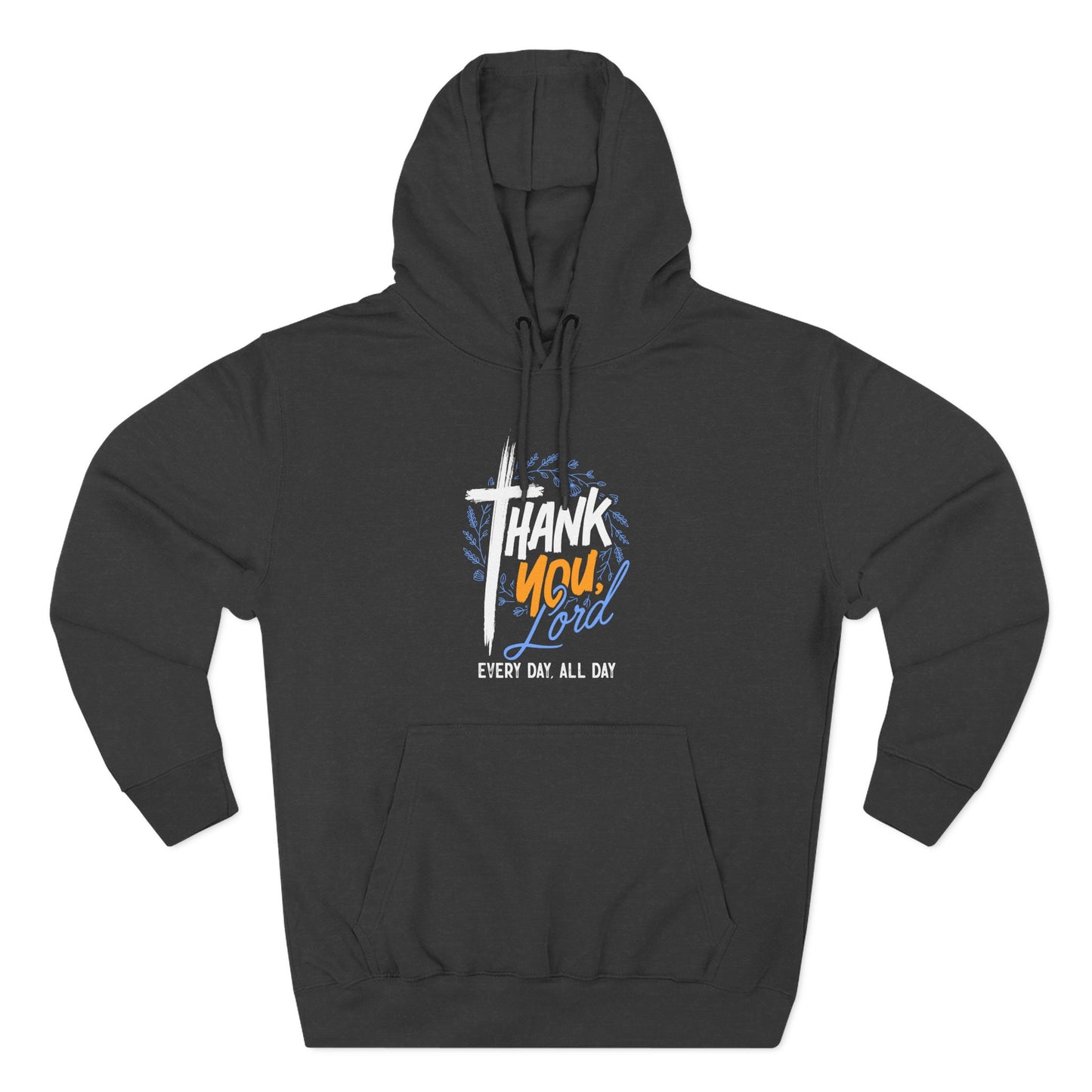 Thank You, Lord — Every Day, All Day   Hoodie