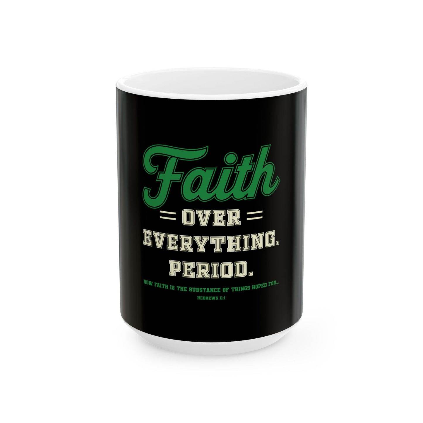 Faith Over Everything. Period Ceramic Mug