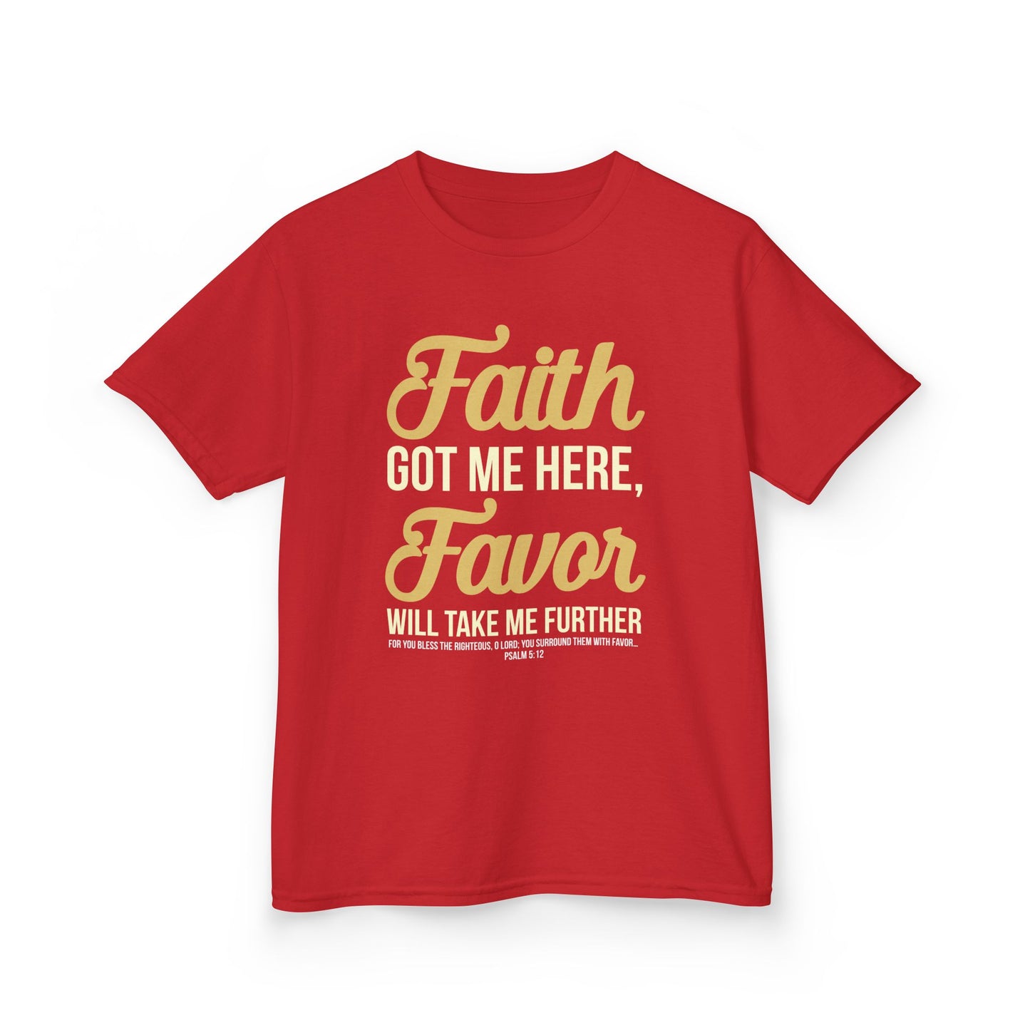 Faith Got Me Here, Favor Will Take Me Further Kids Tee