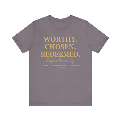 Worthy. Chosen.Redeemed Tee
