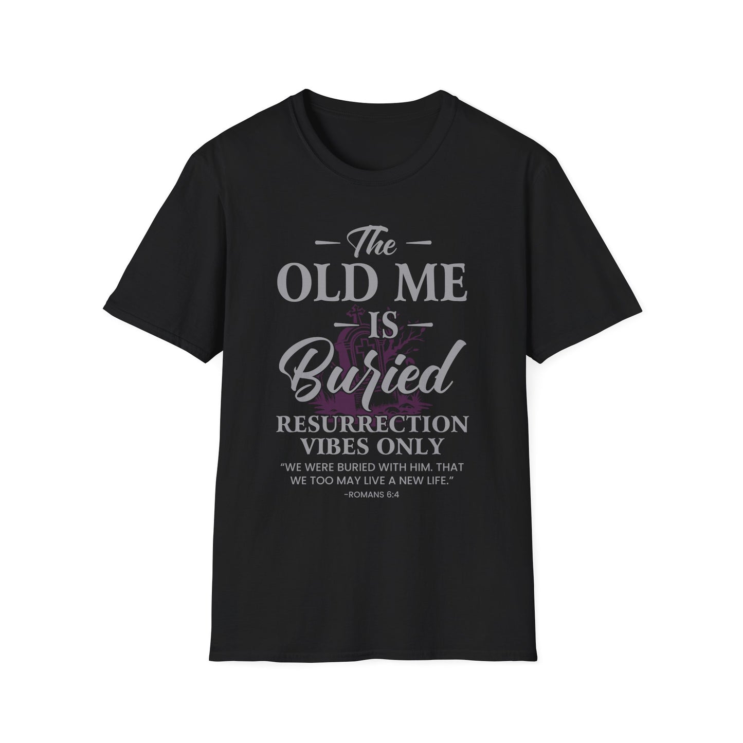 The Old Me Is Buried — Resurrection Vibes Only Tee